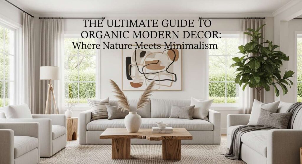 featured: the ultimate guide to organic modern decor: where nature meets minimalism